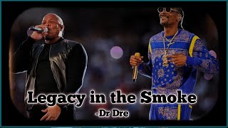 Dr DRE - Legacy in the Smoke | Official lyrics Video 