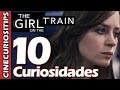 10 Curiosidades de "La Chica del Tren" | Video# 43 | Curiosidades del Cine