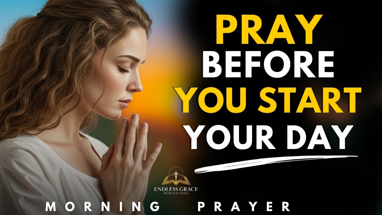Always Pray First Before You Start Your Day | Morning Prayer - YouTube