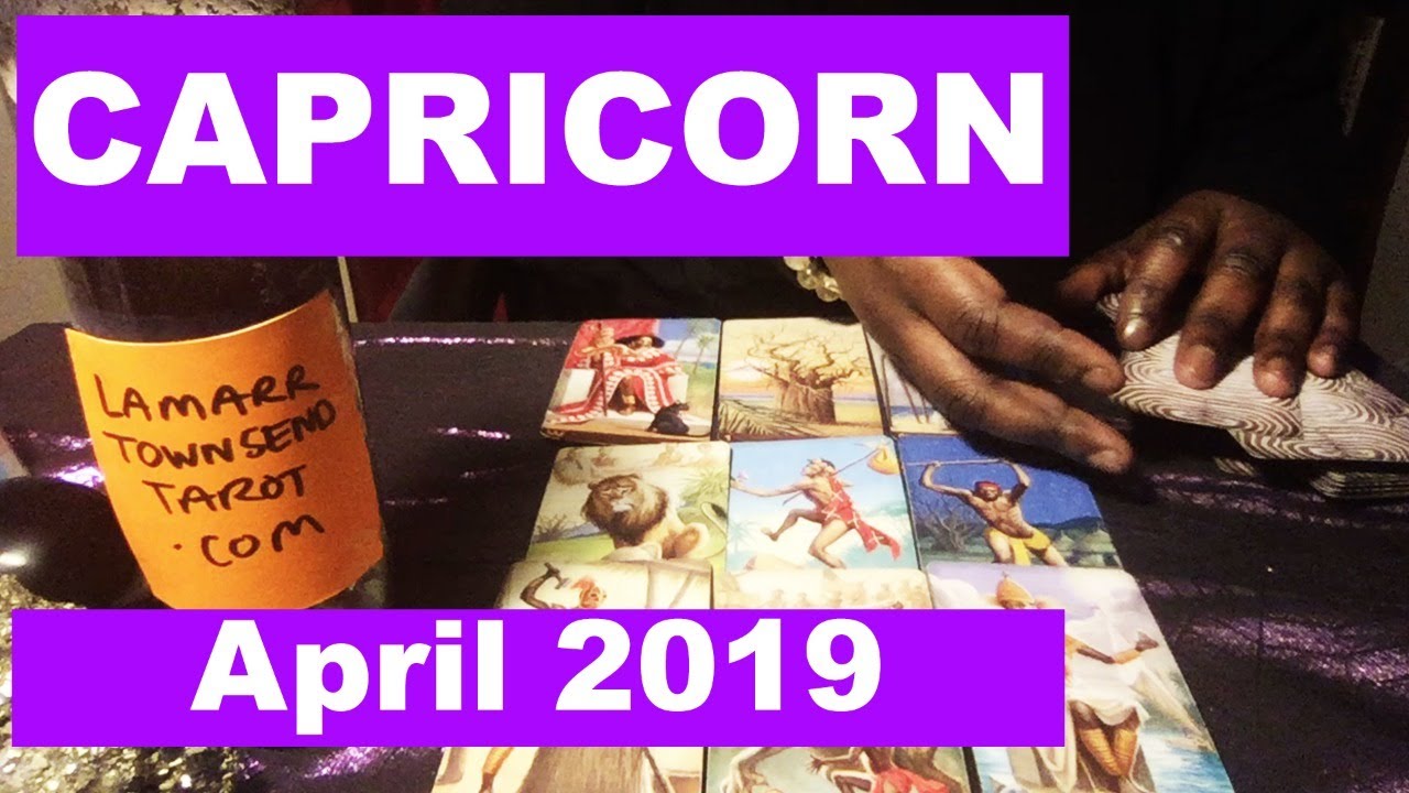 CAPRICORN APRIL 2019 Horoscope Psychic Tarot Reading [Lamarr Townsend
