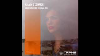 Calvin O'Commor - Come Back To Me (Original Mix)