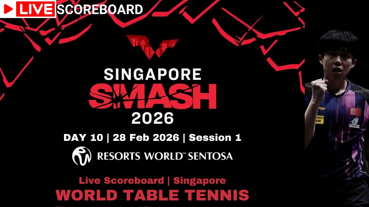 LIVE | WTT SINGAPORE SMASH 2026 | SCOREBOARD | DAY 10 | Session 1