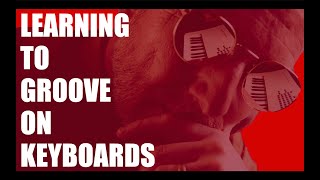 Tutorial: Learning to groove on keyboards
