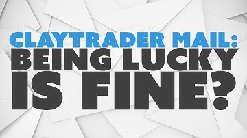 ClayTrader Mail: Being Lucky is Fine?