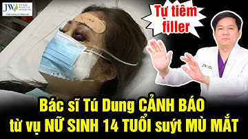 Bác sĩ Tú Dung CẢNH BÁO KHẨN từ vụ nữ sinh 14 TUỔI suýt MÙ MẮT vì TỰ TIÊM FILLER nâng mũi tại nhà