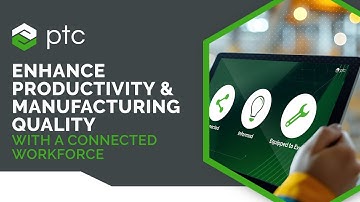 Enhance Productivity and Manufacturing Quality with a Connected Workforce
