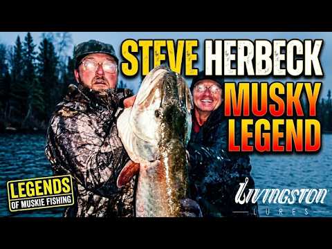 Steve Herbeck: Legends of Muskie Fishing | Livingston Lures