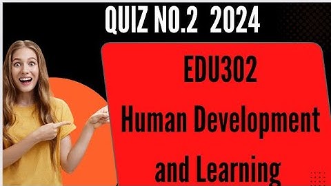 Quiz No.2 EDU302 2024 B.ed 1.5 VU
