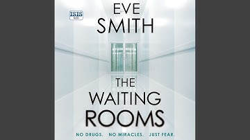 Chapter 12.7 & Chapter 13.1 - The Waiting Rooms