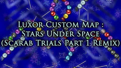 Luxor Custom Map #4 : Stars Under Space (Scarab Trials Part 1 Remix)