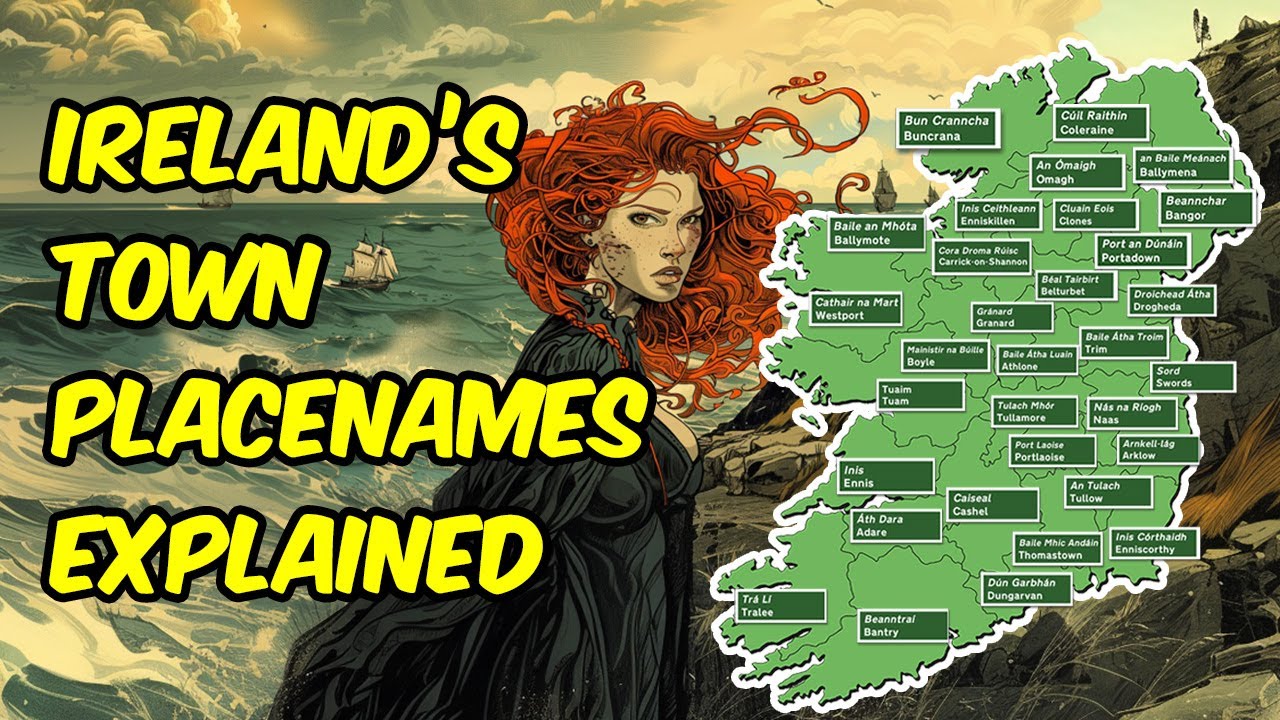 Ireland’s Ancient History: Origins of 32 Town Placenames