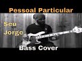 Pessoal Particular - Seu Jorge (Bass Cover)