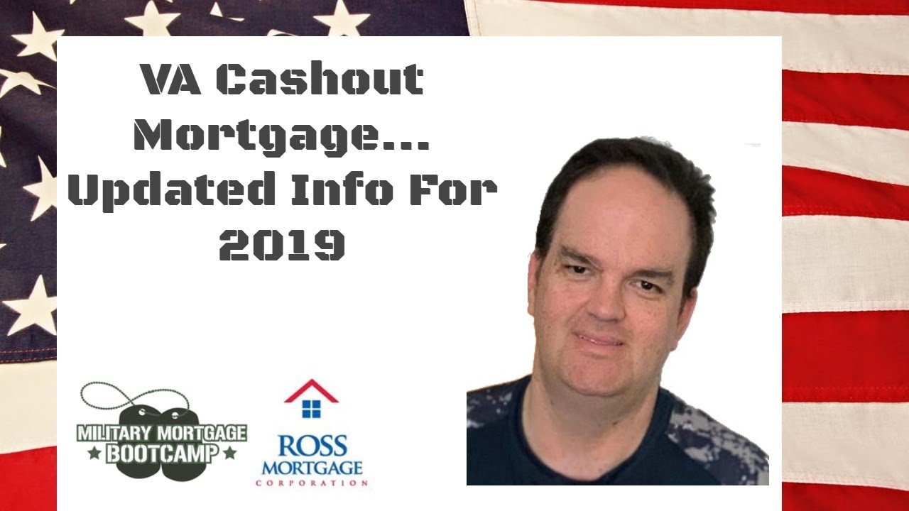 VA Cash Out Refinance Program- Updated for 2019