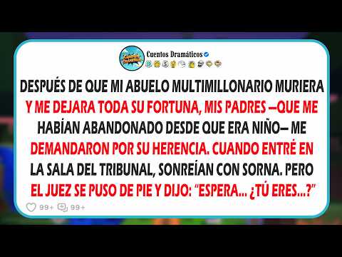 Después de que mi abuelo falleció, mis padres me demandaron por su herencia, pero cuando entré...