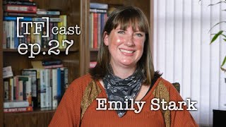 Emily Stark - TF Cast ep.27