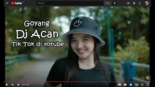 tank goyang dj acan tik tok di youtube
