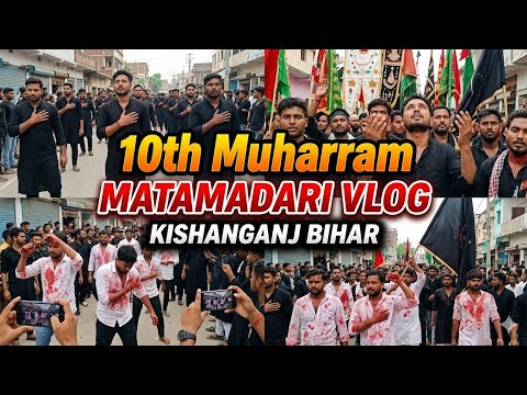 10th Muharram Matamadari 2026 || Day Of Ashura || Matam Muharram Kishanganj VLOG || Sonu Ji Vlogs