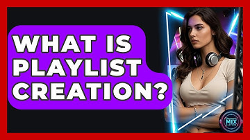 What Is Playlist Creation? - Electronic Mix Masters