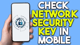 How To Check Network Security Key In Mobile