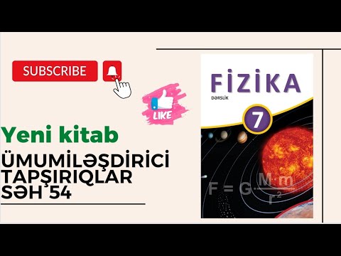 Fizika 7-ci sinif (yeni kitab). 2-ci bölmə üzrə ümumiləşdirici tapşırıqlar. Səh 54. Tam izah.