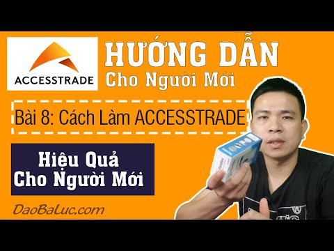 Video Bài 8. Cách Làm ACCESSTRADE Hiệu Quả Cho Người Mới Bắt... - youtube