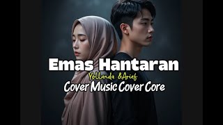 Download Lagu Emas Hantaran – Yollanda \u0026 Arief | Cover Penuh makna | Cover by Music Cover Core MP3