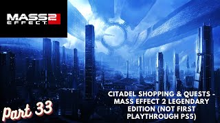 Citadel Shopping & Quests - Mass Effect 2 Legendary Edition (Not First Playthrough PS5) Part 33
