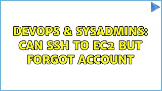 Celebrity DevOps & SysAdmins: Can SSH to EC2 But Forgot Account (2 Solutions!!) Wealth