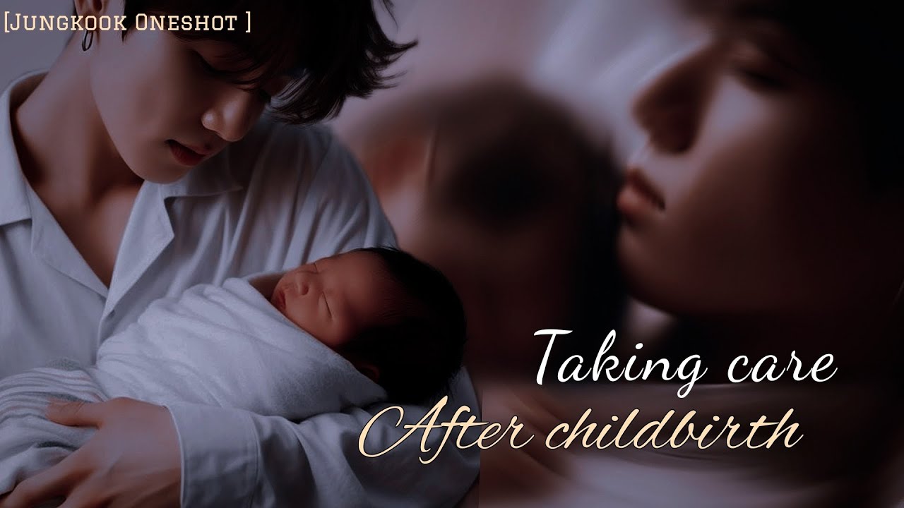 𝑻𝒂𝒌𝒊𝒏𝒈 𝒄𝒂𝒓𝒆 𝒂𝒇𝒕𝒆𝒓 𝒄𝒉𝒊𝒍𝒅𝒃𝒊𝒓𝒕𝒉 [ 𝑱𝒖𝒏𝒈𝒌𝒐𝒐𝒌 𝑶𝒏𝒆𝒔𝒉𝒐𝒕]🥀