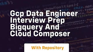 Gcp data engineer interview prep bigquery and cloud composer
