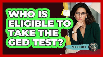 Who Is Eligible To Take The GED Test? - Your GED Coach