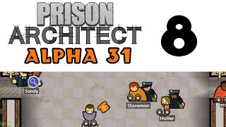 Prison Architect - Alpha 31! [Ep 8]