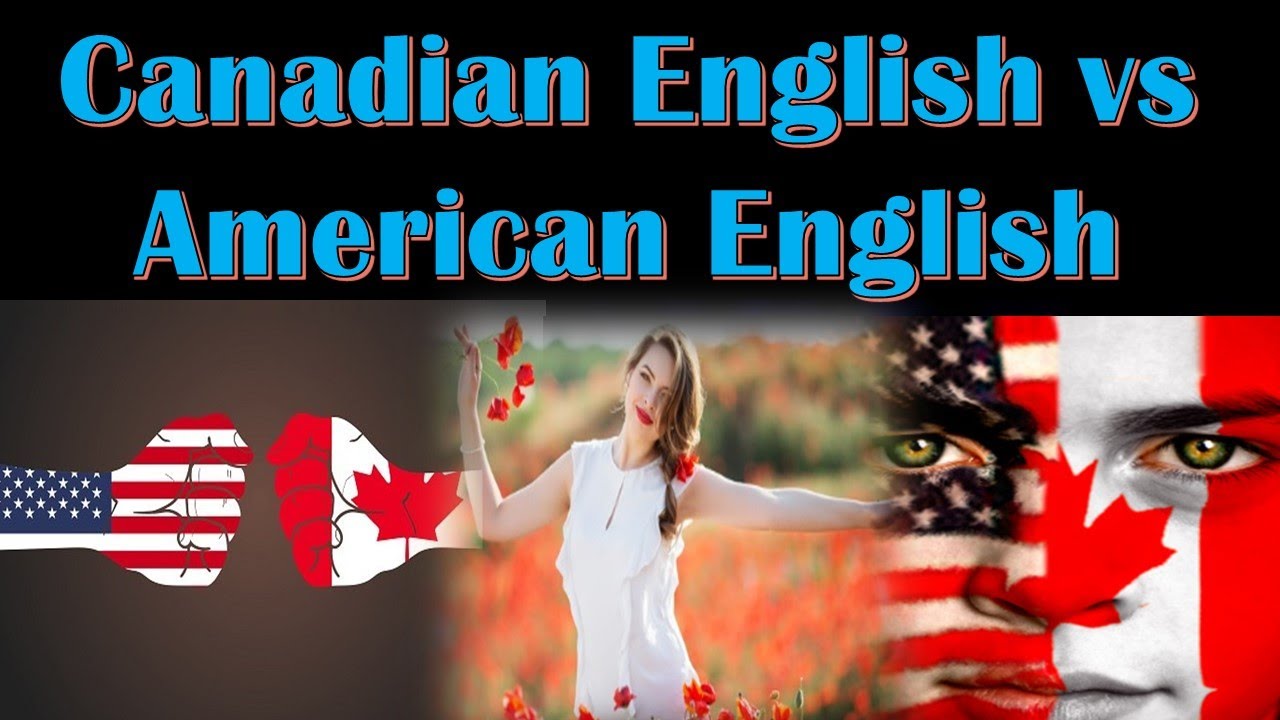 What are the major differences between Canadian English and American