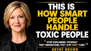 THIS IS HOW SMART PEOPLE HANDLE TOXIC PEOPLE | BRENÉ BROWN'S MOST TRANSFORMATIVE LESSON