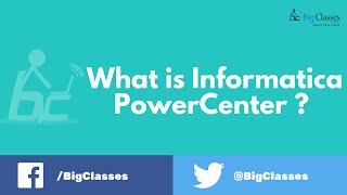 What is Informatica PowerCenter,Informatica online training | bigclasses