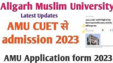 AMU CUET Admission form 2023 ! AMU 11th BA Bsc Bcom Btech Ballb ug PG Form 2023-24! AMU admission