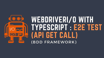 Part7: WebdriverIO with TypeScript - E2E Test: API GET Call