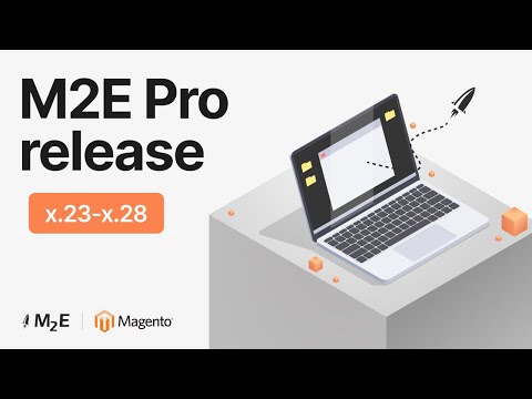 What’s new in M2E Pro versions x.23 - x.28