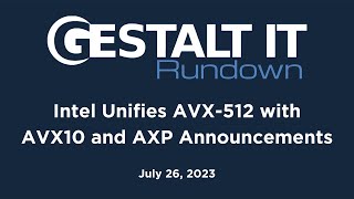 Intel Unifies AVX-512 with AVX10 and AXP Announcements