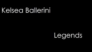 Kelsea Ballerini - Legends (lyrics)