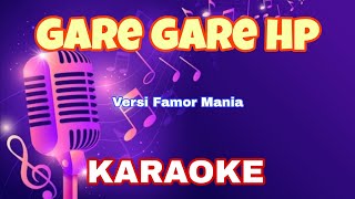 GARE GARE HP SASAK KARAOKE || VERSI FAMOR MANIA