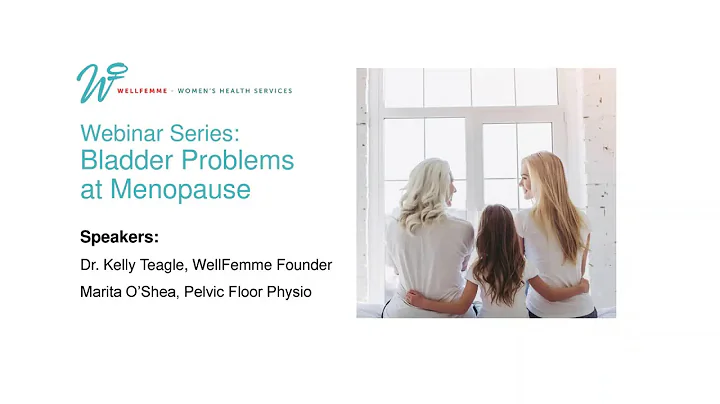 WellFemme Webinar: Bladder Problems at Menopause