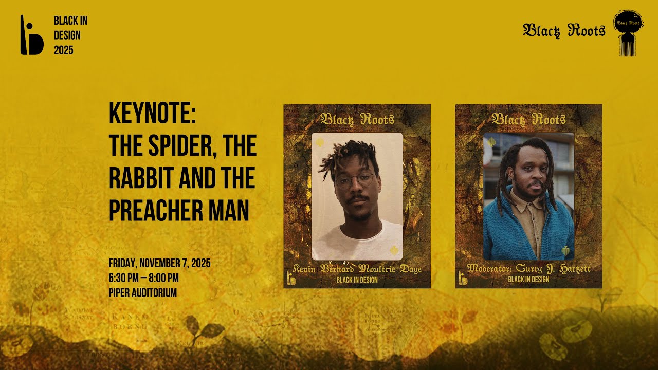 Black in Design 2025: Black Roots | Keynote: The Spider, The Rabbit and The Preacher Man
