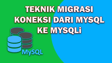 TEKNIK MIGRASI KONEKSI DARI MYSQL KE MYSQLi