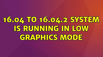 16.04 to 16.04.2 System is Running in Low Graphics Mode
