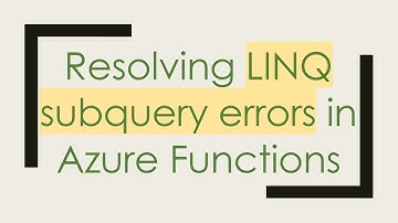 Resolving LINQ subquery errors in Azure Functions