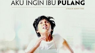 film indonesia  Aku Ingin Ibu Pulang