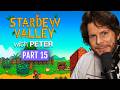 [PART 15] STARDEW VALLEY WITH PETER (@PremierTwo)