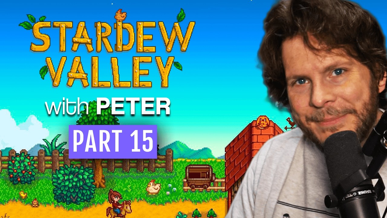 [PART 15] STARDEW VALLEY WITH PETER (@PremierTwo)