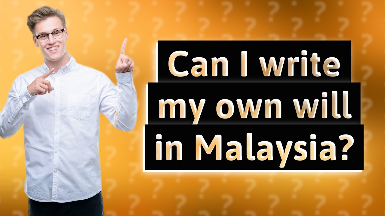 can-i-write-my-own-will-in-malaysia-youtube